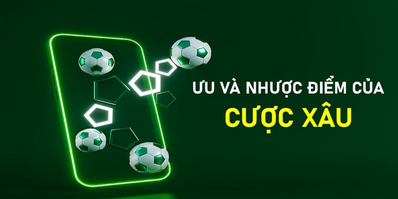 người chơi cần nắm rõ ưu và nhược điểm của cược xâu