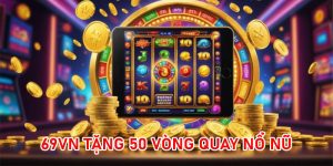 tặng 50 vòng quay nổ hủ miễn phí